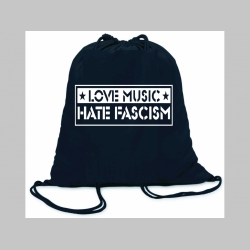 Love Music hate Fascism ľahké sťahovacie vrecko ( batôžtek / vak ) s čiernou šnúrkou, 100% bavlna 100 g/m2, rozmery cca. 37 x 41 cm